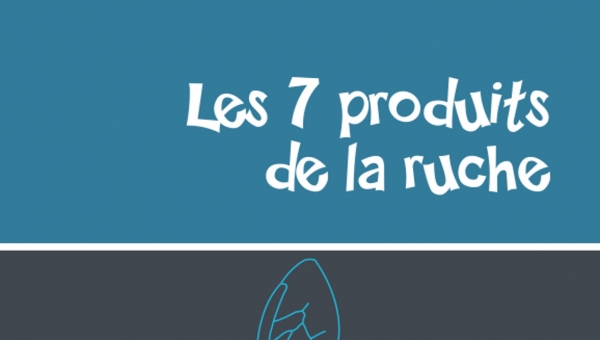 Les 7 produits de la ruche 